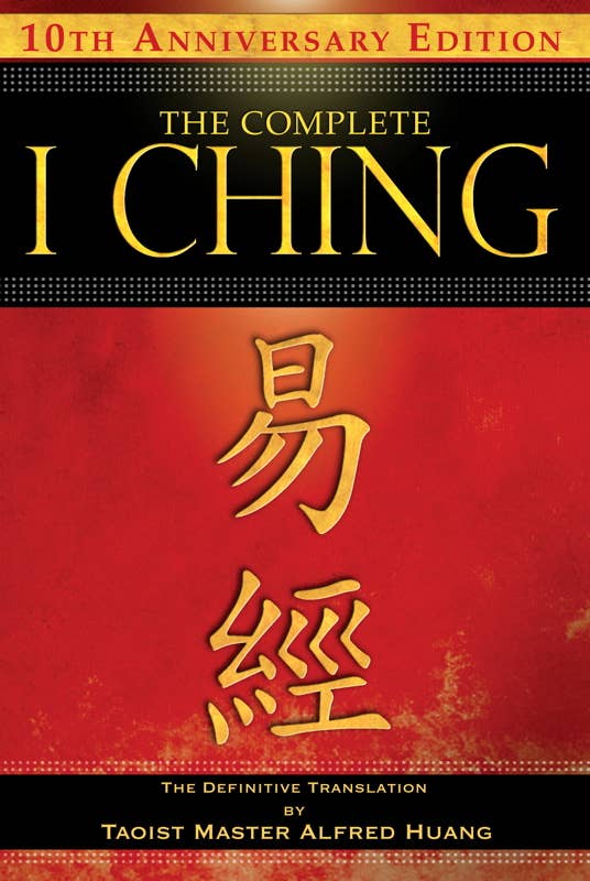 Complete I Ching — 10th Anniversary Edition by Taoist Master Alfred Huang