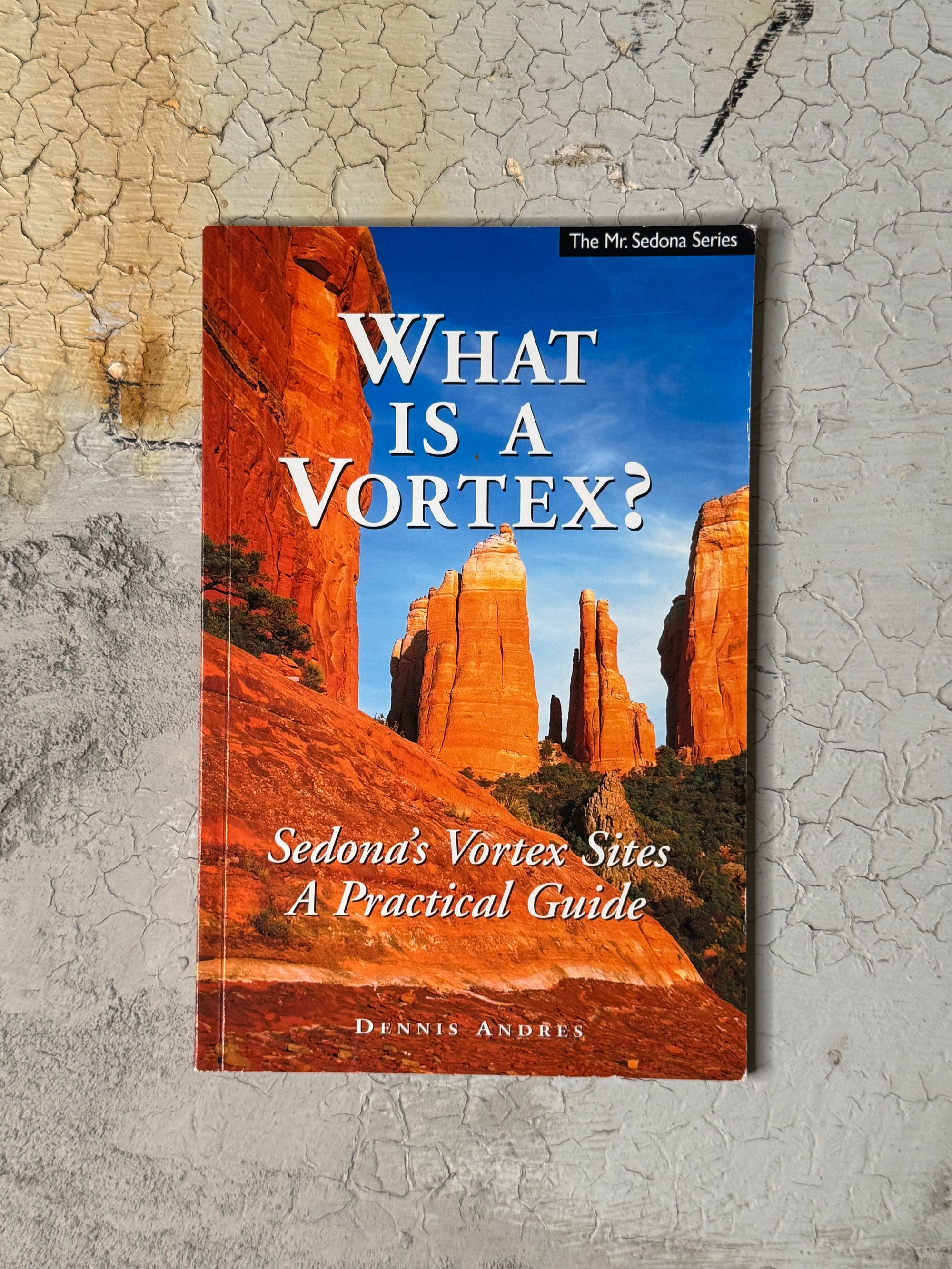 What is a vortex? Sedonas Vortex Sites A Practical Guide by DENNIS ANDRES