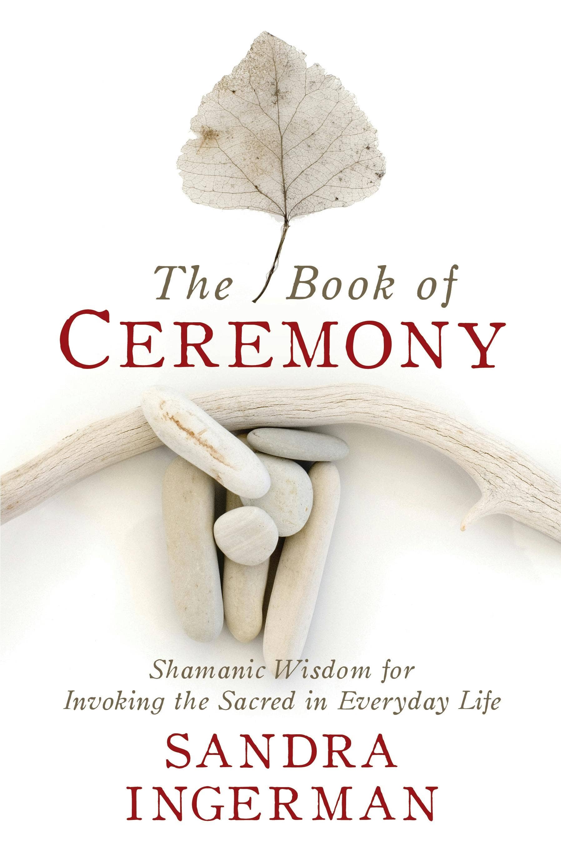 Shamanic Wisdom For The Sacred In Everyday Life by Sandra ingerman