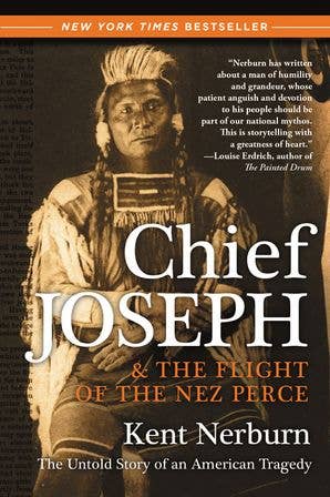 Chief Joseph & the Flight of the Nez Perce by Kent Nerburn