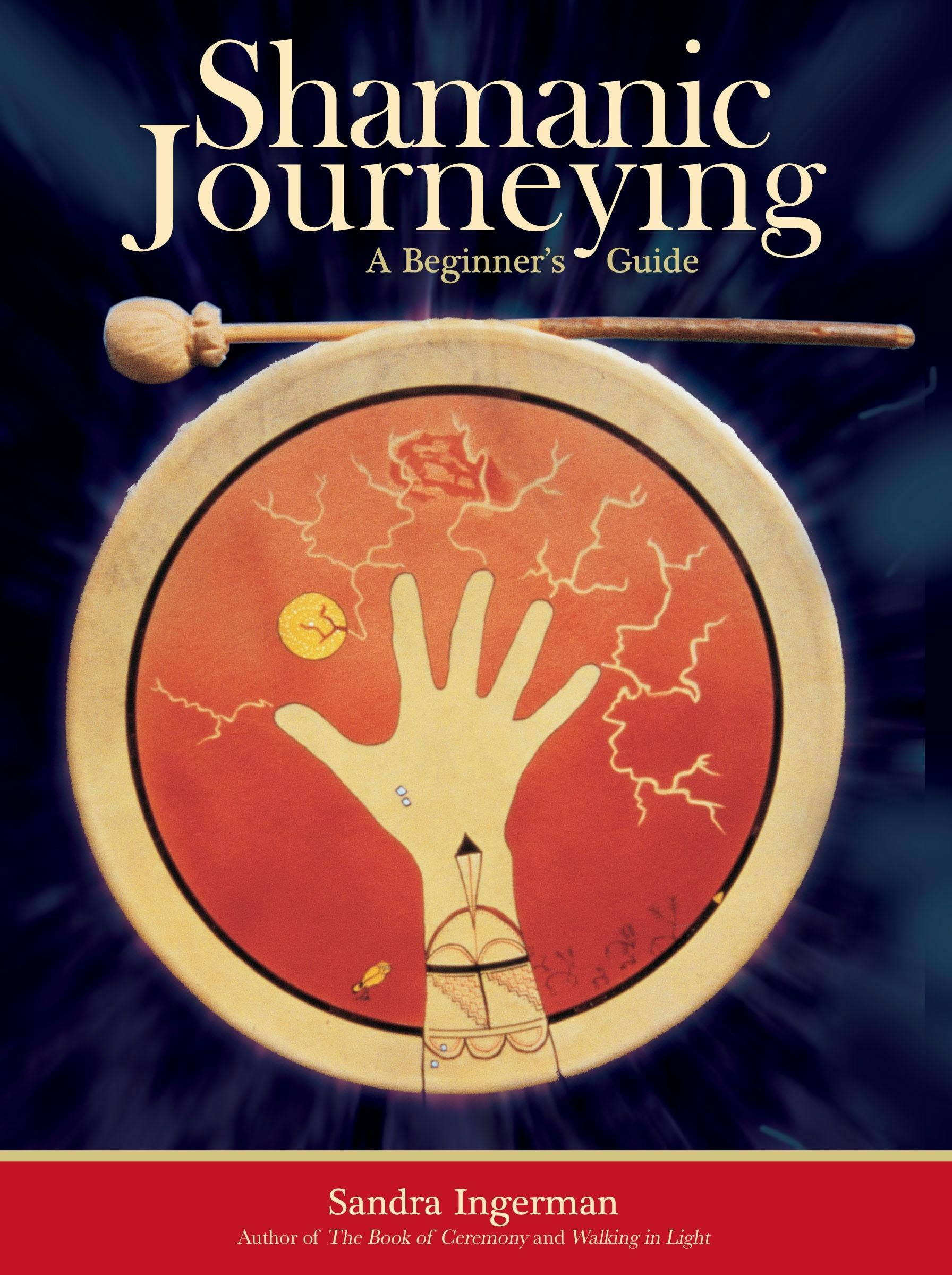 Shamanic Journeying: A Beginner's Guide by Sandra ingerman