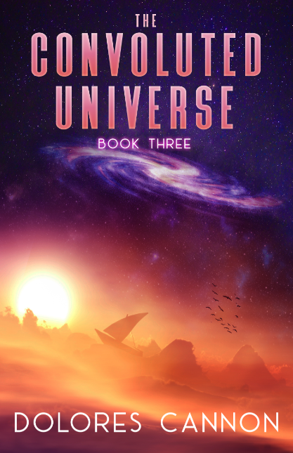 The Convoluted Universe: Book Three by Dolores Cannon