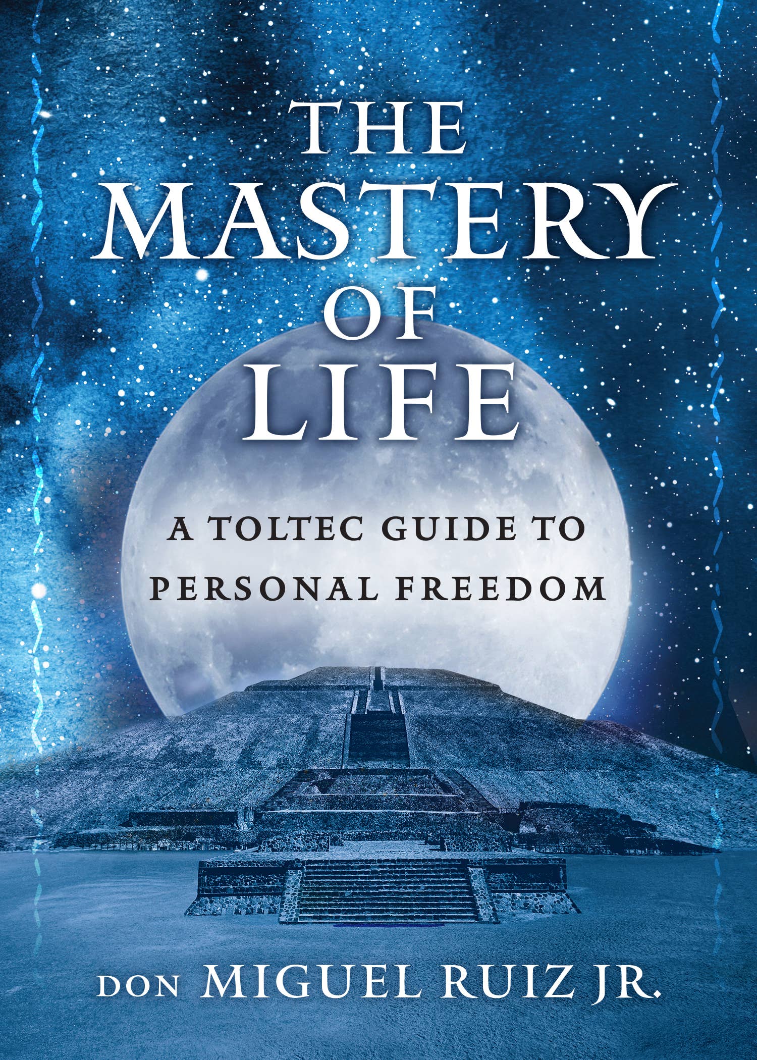 The Mastery of Life by Don Miguel Ruiz Jr