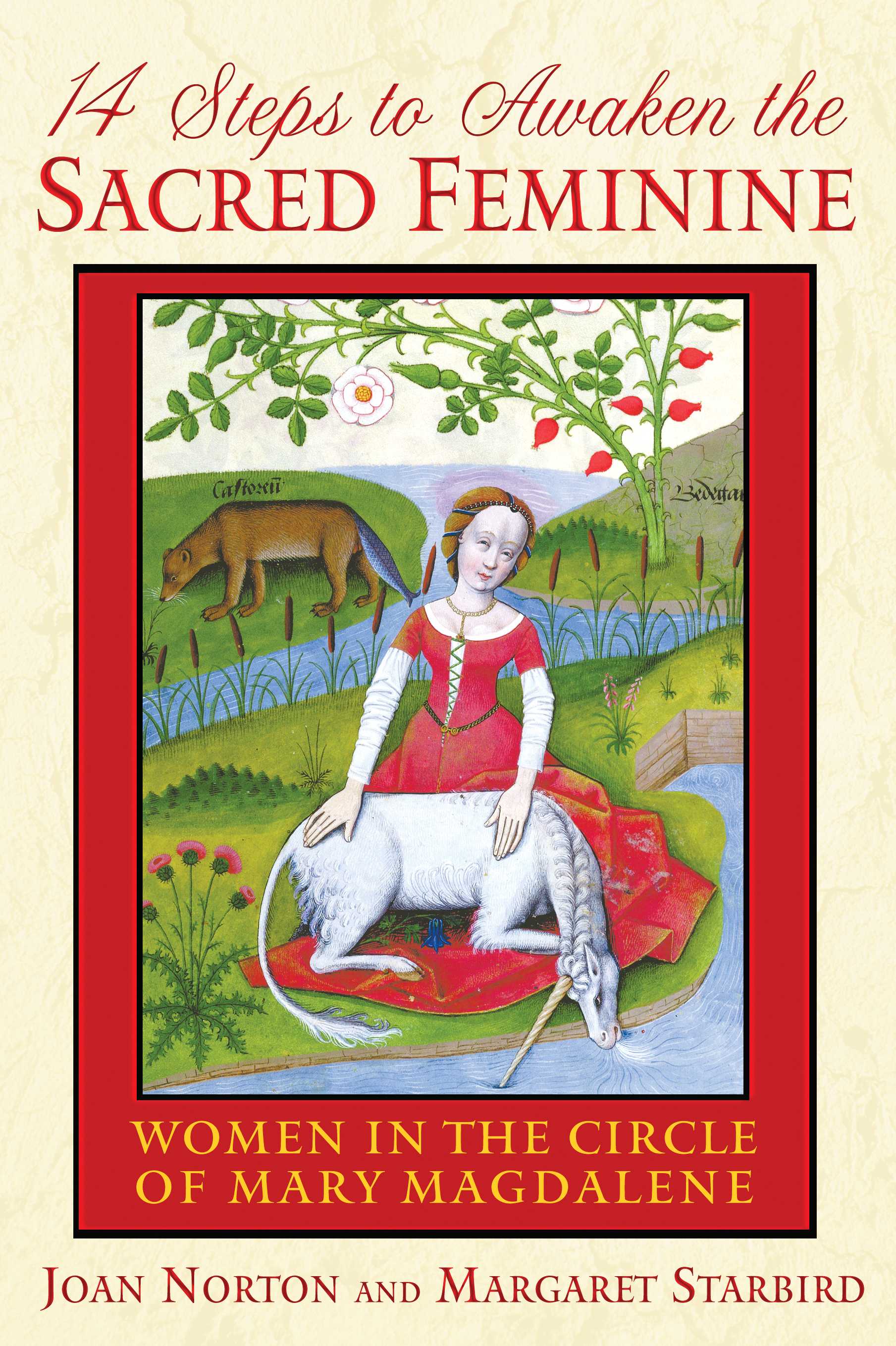 14 Steps to Awaken the Sacred Feminine by Margaret Starbird & Joan Norton