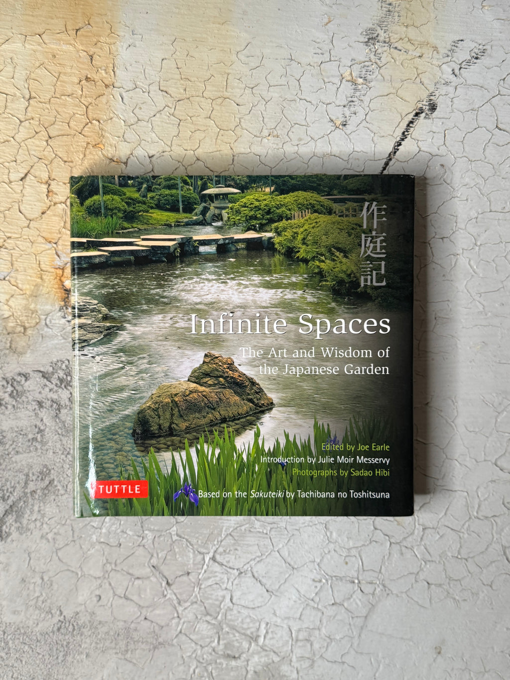 Infinite Spaces: The Art and Wisdom of the Japanese Garden by Joe Earle