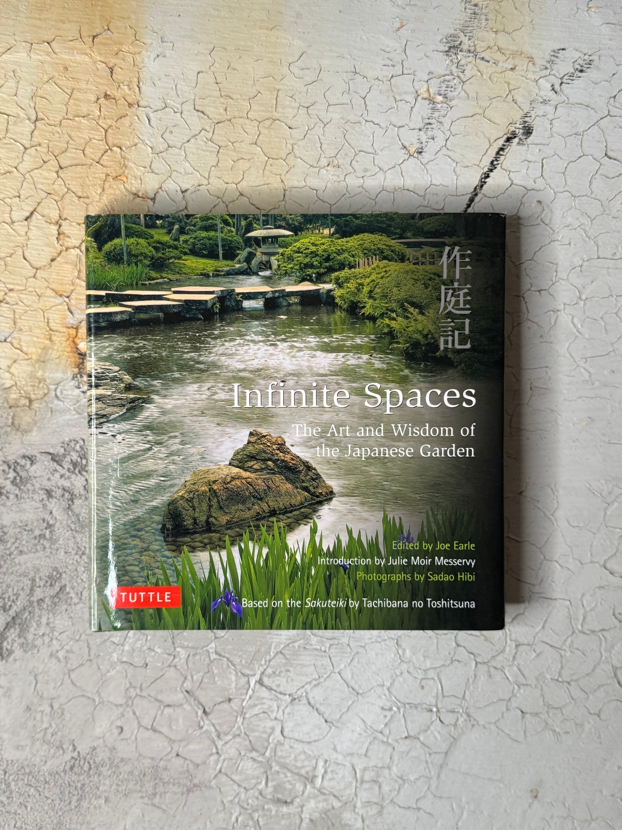 Infinite Spaces: The Art and Wisdom of the Japanese Garden by Joe Earle