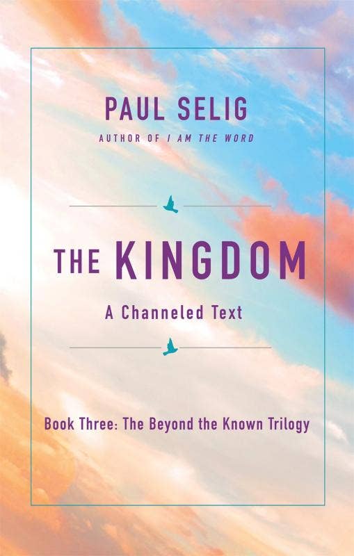Kingdom: A Channeled Text by Paul Selig