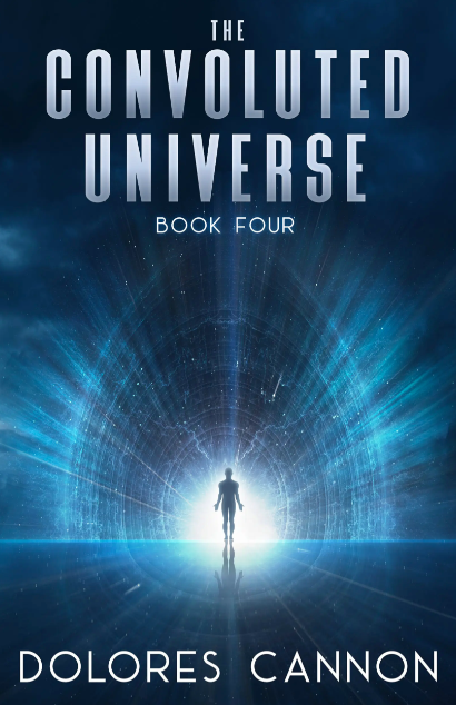 The Convoluted Universe: Book Four by Dolores Cannon