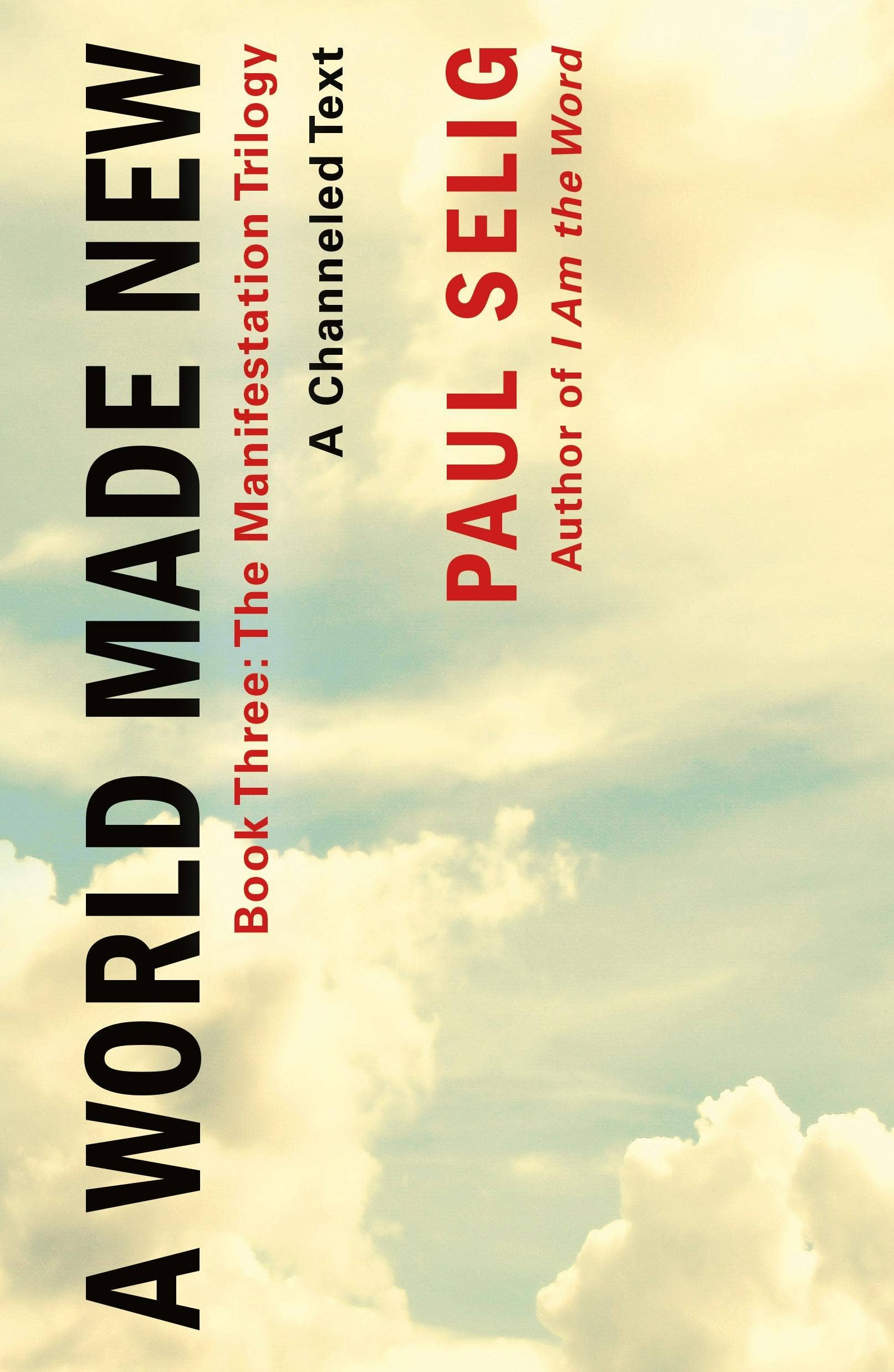 World Made New: Manifestation Trilogy Book 3 by Paul selig