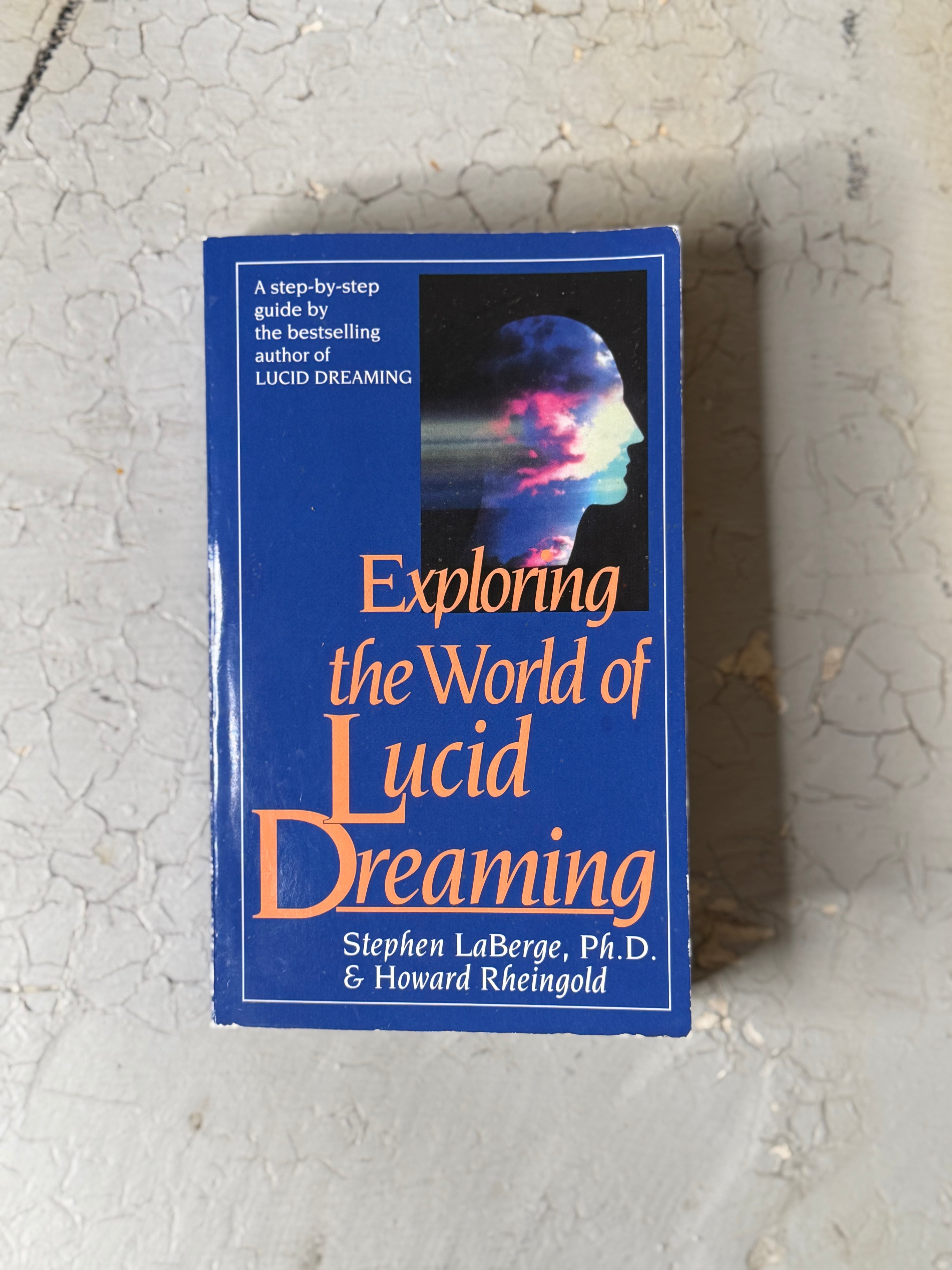 Exploning the World of Lucid
Dreaming by Stephen LaBerge
& Howard Rheingold