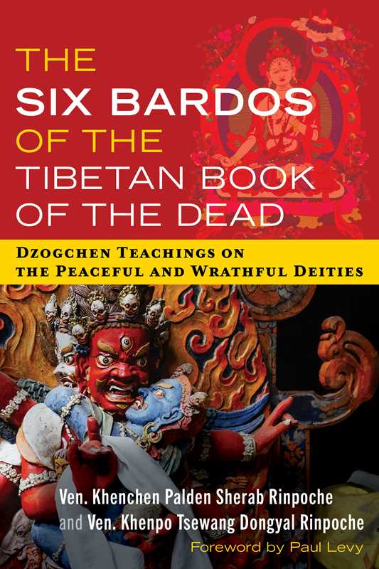 Six Bardos of the Tibetan Book of the Dead by Ven. Khenchen Palden Sherab Rinpoche