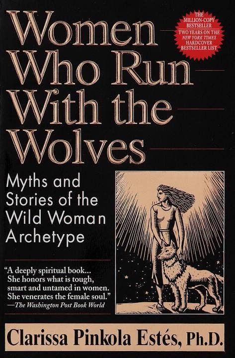 Women Who Run With Wolves: Myths and Stories of Wild Women