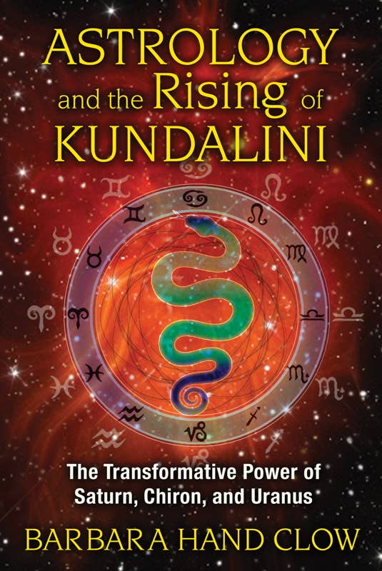 Astrology and the Rising of Kundalini by Barbara Hand Clow