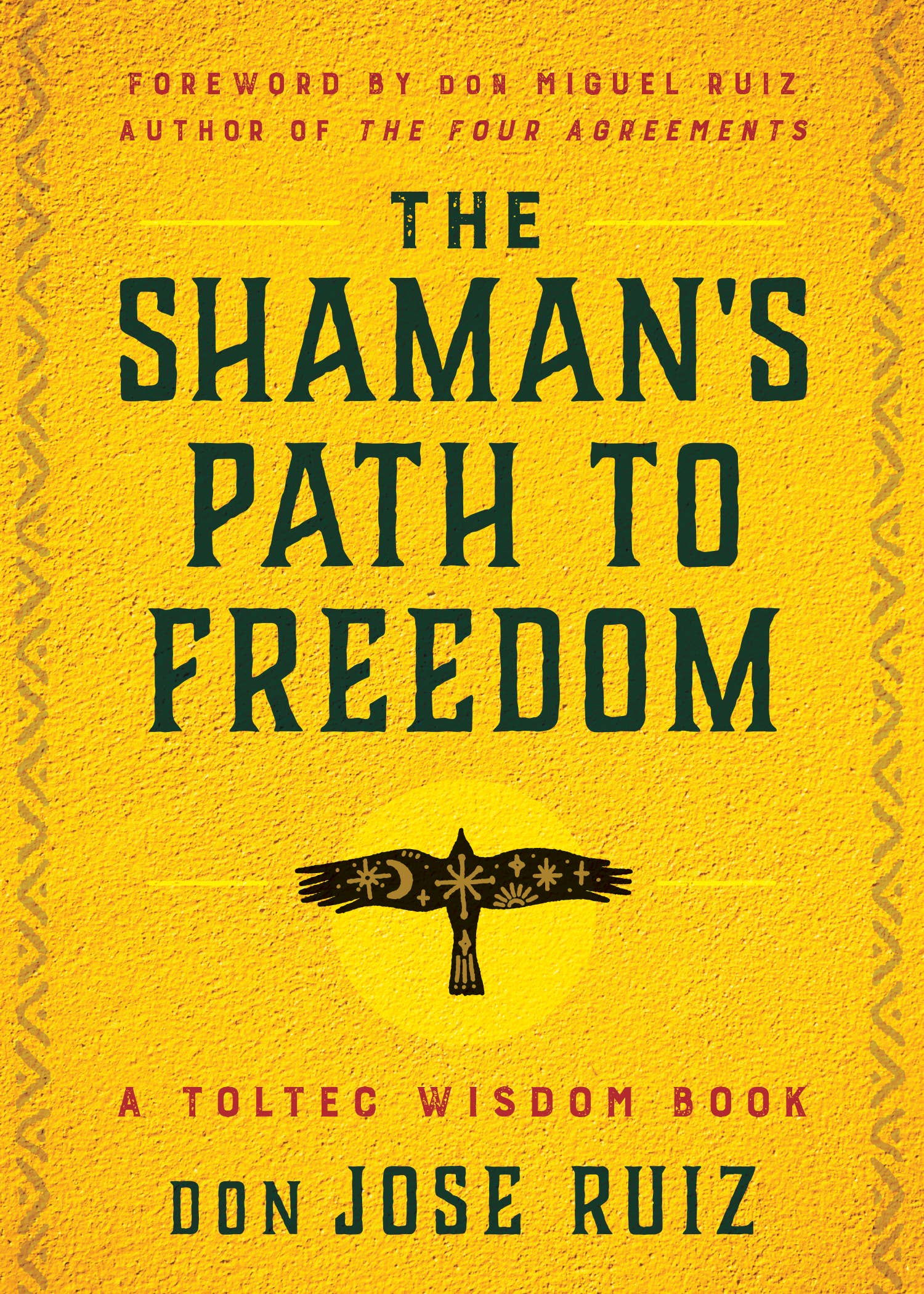 The Shaman's Path to Freedom by Don Jose Ruiz