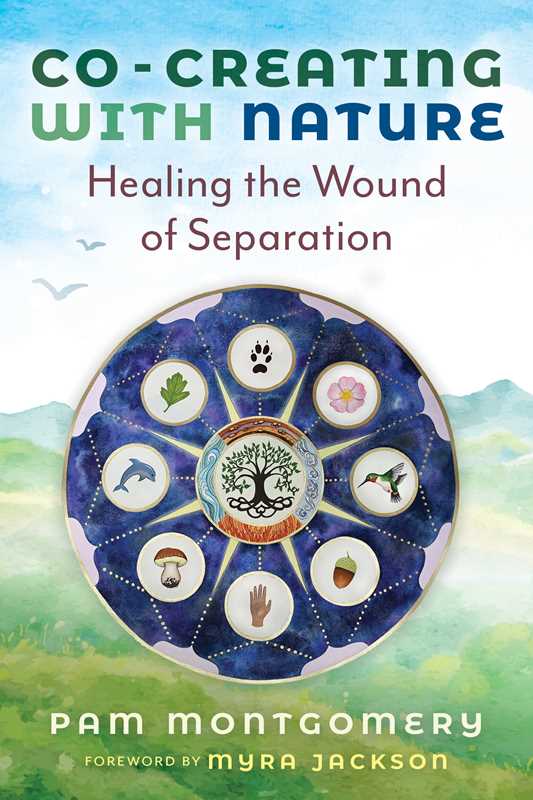 Co-Creating with Nature by Pam Montgomery